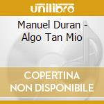 Manuel Duran - Algo Tan Mio cd musicale