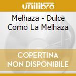 Melhaza - Dulce Como La Melhaza cd