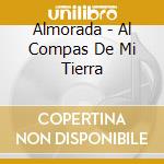 Almorada - Al Compas De Mi Tierra cd musicale di Almorada