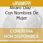 Alvaro Diaz - Con Nombres De Mujer cd