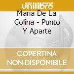 Maria De La Colina - Punto Y Aparte cd musicale