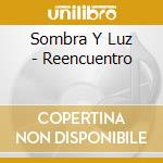 Sombra Y Luz - Reencuentro cd