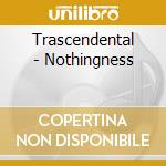 Trascendental - Nothingness cd musicale di Trascendental