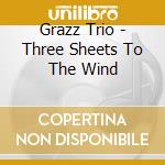 Grazz Trio - Three Sheets To The Wind cd