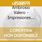 Ambrosio Valero - Impresiones Intimas cd