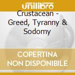 Crustacean - Greed, Tyranny & Sodomy cd