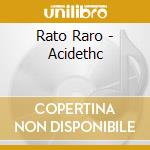 Rato Raro - Acidethc cd musicale di Rato Raro