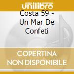 Costa 59 - Un Mar De Confeti cd musicale