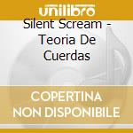 Silent Scream - Teoria De Cuerdas cd musicale di Silent Scream
