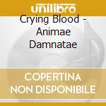Crying Blood - Animae Damnatae cd