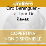 Ciro Berenguer - La Tour De Reves cd