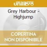 Grey Harbour - Highjump cd