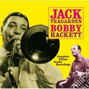 Jack Teagarden / Bobby Hackett - Complete Fifties Studio Recordings cd musicale di Hack Teagarden jack
