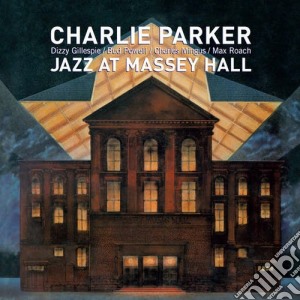 Charlie Parker - Jazz At Massey Hall cd musicale di Charlie Parker