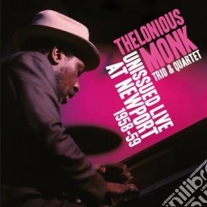 Thelonious Monk - Unissued Live At Newport 1958-59 cd musicale di Thelonious Monk