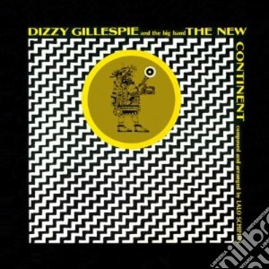 Dizzy Gillespie - The New Continent cd musicale di Dizzy Gillespie