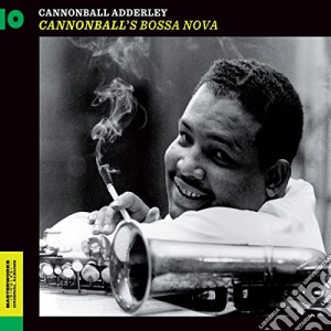Cannonball Adderley - Cannonball's Bossa Nova (+ 6 Bonus Tracks) cd musicale di Adderley Cannonball