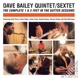 Dave Bailey - The Complete 1 & 2 Feet In The Gutter Sessions (2 Cd) cd musicale di Dave Bailey