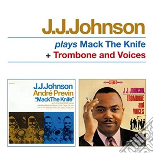 J.J. Johnson - Plays Mack The Knife (+ Trombone And Voices) cd musicale di J.j. Johnson