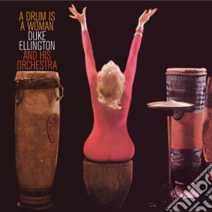 Duke Ellington - A Drum Is A Woman cd musicale di Duke Ellington
