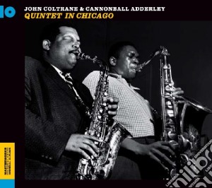 John Coltrane & Cannonball Adderley - Quintet In Chicago cd musicale di John Coltrane / Cannonball Adderley