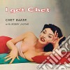Chet Baker - I Get Chet.. (7 Bonus Tracks) cd