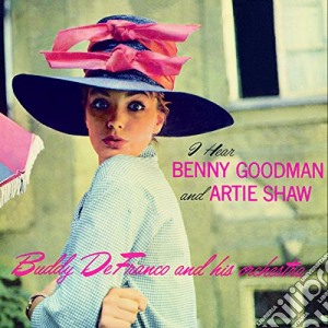 Buddy DeFranco - I Hear Benny Goodman & Artie Shaw (2 Cd) cd musicale di De franco buddy