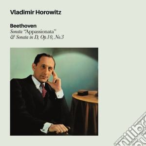 Ludwig Van Beethoven - Sonata Appassionata & Sonata In D, Op.10 N 3 cd musicale di Vladimir Horowitz
