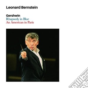 George Gershwin - Rhapsody In Blue, An American In Paris cd musicale di Leonard  Bernstein