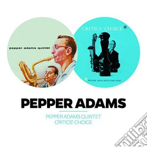 Pepper Adams - Pepper Adams Quintet / Critics' Choice cd musicale di Adams Pepper