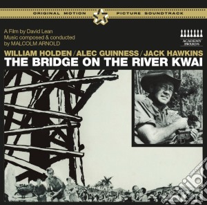 Malcolm Arnold - The Bridge On The River Kwai (+ 10 Bonus Tracks) cd musicale di Artisti Vari
