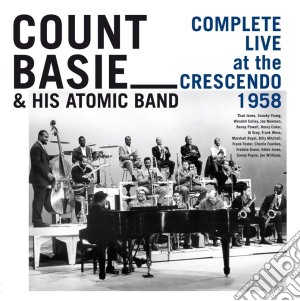 Count Basie & His Atomic Band - Complete Live At The Crescendo 1958 (5 Cd) cd musicale di Count Basie
