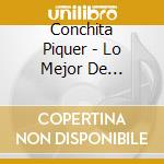 Conchita Piquer - Lo Mejor De Conchita Piquer cd musicale