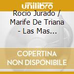 Rocio Jurado / Marife De Triana - Las Mas Grandes cd musicale