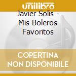 Javier Solis - Mis Boleros Favoritos cd