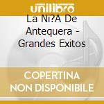 La Ni?A De Antequera - Grandes Exitos cd