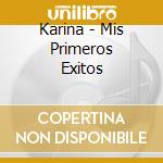 Karina - Mis Primeros Exitos cd