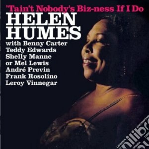 Helen Humes - Tain't Nobody's Biz-ness If I Do / Songs I Like To Sing cd musicale di Helen Humes