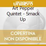 Art Pepper Quintet - Smack Up cd musicale di Art Pepper Quintet