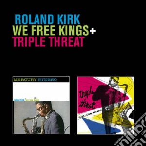 Roland Kirk - We Free Kings / Triple Threat cd musicale di Roland Kirk
