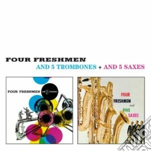 Four Freshmen (The) - And 5 Trombones / And 5 Saxes cd musicale di Freshmen Four
