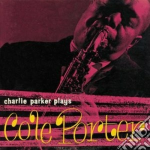 Charlie Parker - Plays Cole Porter cd musicale di Charlie Parker