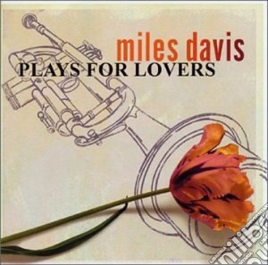 Miles Davis - Plays For Lovers cd musicale di Miles Davis