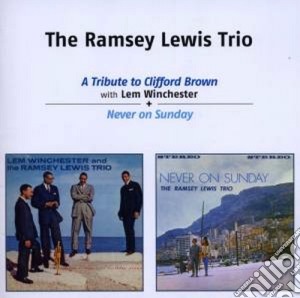 Ramsey Lewis - A Tribute To Clifford Brown / Never On Sunday cd musicale di Ramsey Lewis
