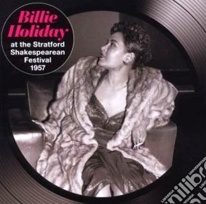 Billie Holiday - At The Stratford Shakespearean Festival 1957 cd musicale di Billie Holiday