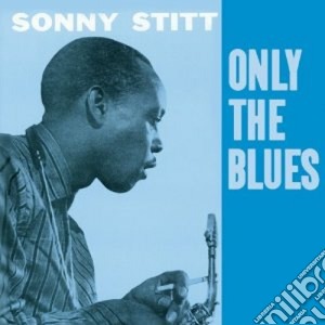 Sonny Stitt - Only The Blues cd musicale di Sonny Stitt