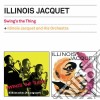 Illinois Jacquet - Swing's The Thing / Illinois Jacquet And His Orchestra cd