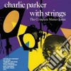 Charlie Parker - With Strings - The Complete Master Takes cd