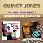 Quincy Jones - This Is How I Feel About Jazz / The Great Wide World Of Quincy Jones cd