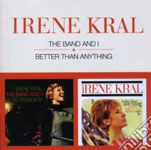 Irene Kral - The Band And I / Better Than Anything cd musicale di Irene Kral